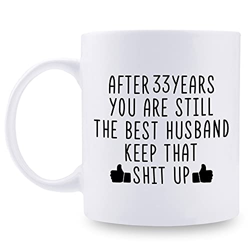 Tazas de 33 aniversario de boda para marido de esposa – After 33 Years You are Still The Best Husband Keep That Sht Up – Taza de café de 33 años para él